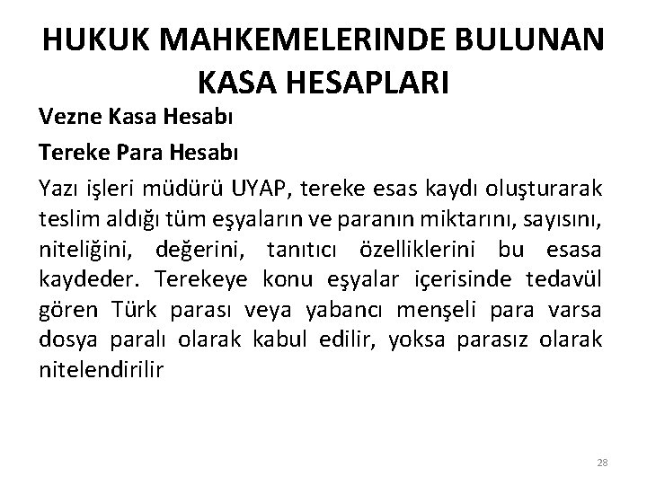 HUKUK MAHKEMELERINDE BULUNAN KASA HESAPLARI Vezne Kasa Hesabı Tereke Para Hesabı Yazı işleri müdürü