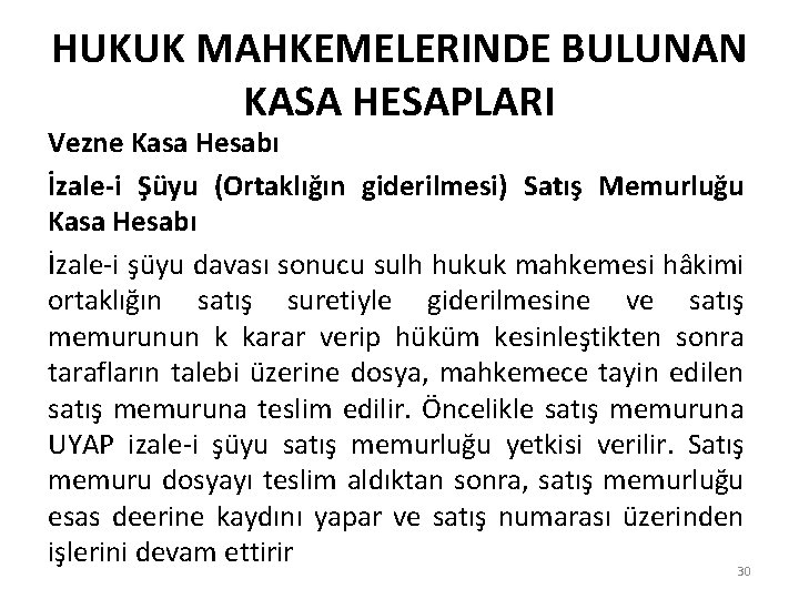 HUKUK MAHKEMELERINDE BULUNAN KASA HESAPLARI Vezne Kasa Hesabı İzale-i Şüyu (Ortaklığın giderilmesi) Satış Memurluğu