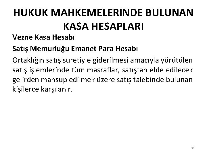 HUKUK MAHKEMELERINDE BULUNAN KASA HESAPLARI Vezne Kasa Hesabı Satış Memurluğu Emanet Para Hesabı Ortaklığın