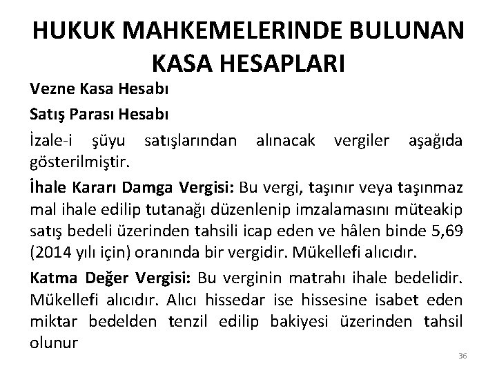 HUKUK MAHKEMELERINDE BULUNAN KASA HESAPLARI Vezne Kasa Hesabı Satış Parası Hesabı İzale-i şüyu satışlarından