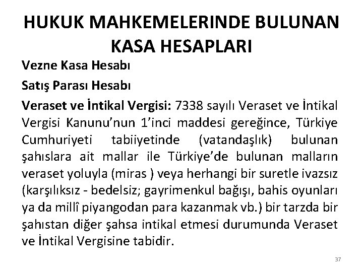 HUKUK MAHKEMELERINDE BULUNAN KASA HESAPLARI Vezne Kasa Hesabı Satış Parası Hesabı Veraset ve İntikal