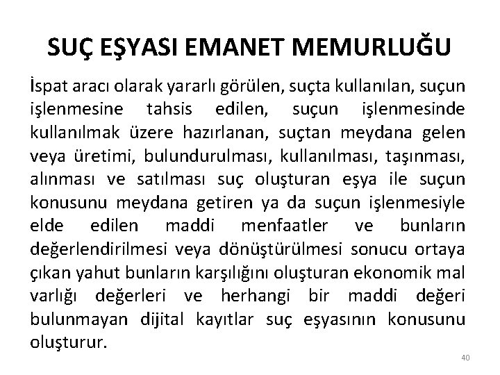 SUÇ EŞYASI EMANET MEMURLUĞU İspat aracı olarak yararlı görülen, suçta kullanılan, suçun işlenmesine tahsis