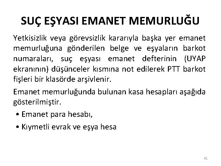 SUÇ EŞYASI EMANET MEMURLUĞU Yetkisizlik veya görevsizlik kararıyla başka yer emanet memurluğuna gönderilen belge