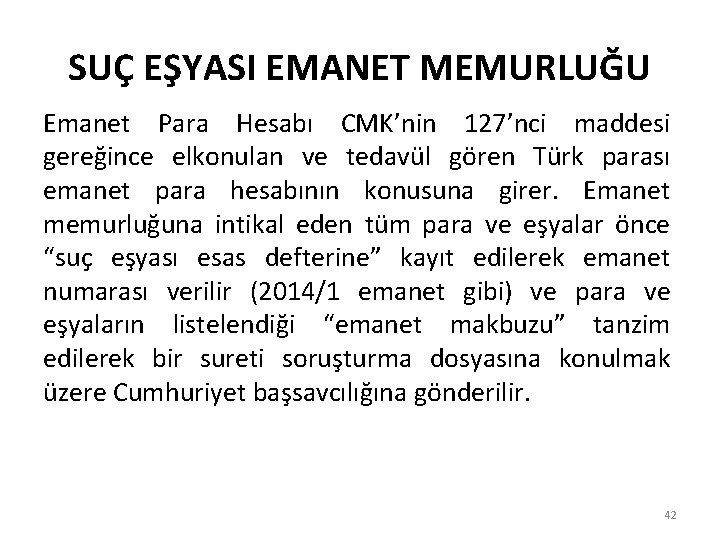 SUÇ EŞYASI EMANET MEMURLUĞU Emanet Para Hesabı CMK’nin 127’nci maddesi gereğince elkonulan ve tedavül