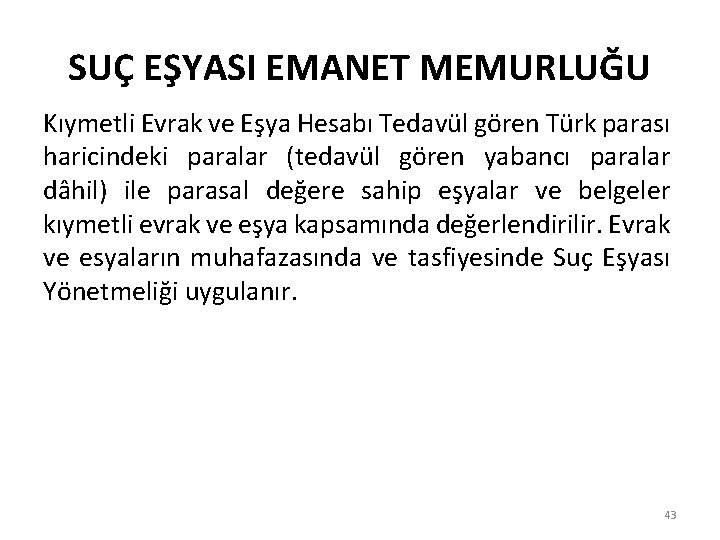 SUÇ EŞYASI EMANET MEMURLUĞU Kıymetli Evrak ve Eşya Hesabı Tedavül gören Türk parası haricindeki