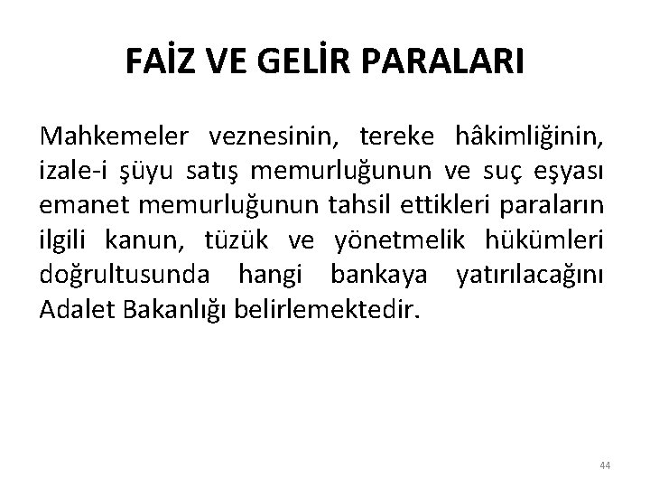 FAİZ VE GELİR PARALARI Mahkemeler veznesinin, tereke hâkimliğinin, izale-i şüyu satış memurluğunun ve suç
