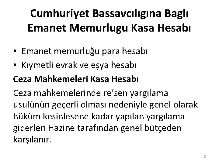 Cumhuriyet Bassavcılıgına Baglı Emanet Memurlugu Kasa Hesabı • Emanet memurluğu para hesabı • Kıymetli