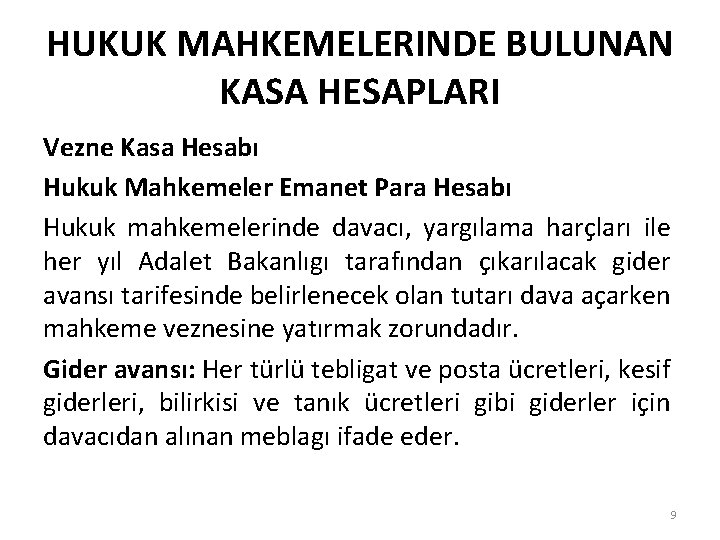 HUKUK MAHKEMELERINDE BULUNAN KASA HESAPLARI Vezne Kasa Hesabı Hukuk Mahkemeler Emanet Para Hesabı Hukuk