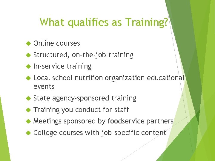 What qualifies as Training? Online courses Structured, on-the-job training In-service training Local school nutrition