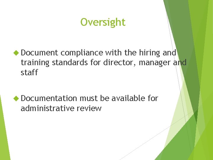 Oversight Document compliance with the hiring and training standards for director, manager and staff