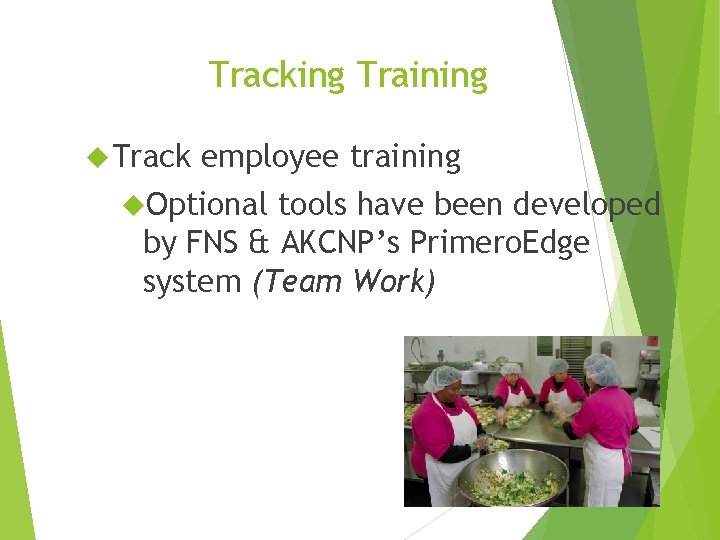 Tracking Training Track employee training Optional tools have been developed by FNS & AKCNP’s