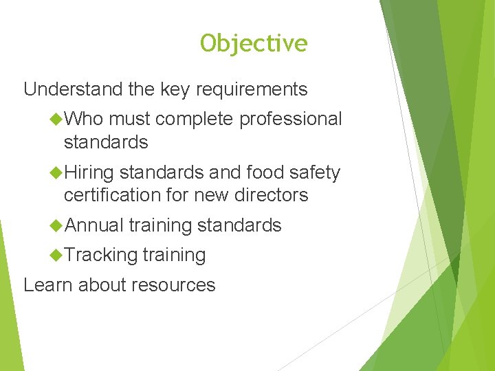 Objective Understand the key requirements Who must complete professional standards Hiring standards and food