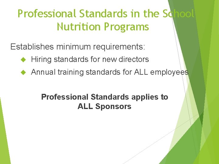 Professional Standards in the School Nutrition Programs Establishes minimum requirements: Hiring standards for new