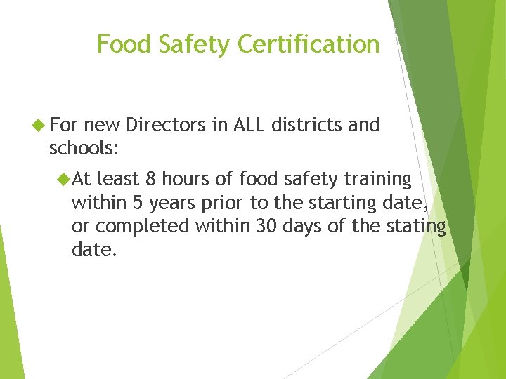 Food Safety Certification For new Directors in ALL districts and schools: At least 8