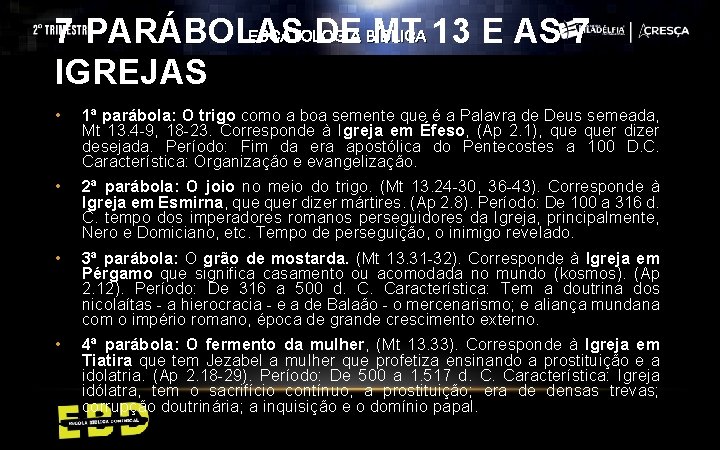 ESCATOLOGIA 7 PARÁBOLAS DE BÍBLICA MT 13 E AS 7 IGREJAS • 1ª parábola: