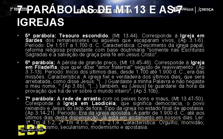ESCATOLOGIA 7 PARÁBOLAS DE BÍBLICA MT 13 E AS 7 IGREJAS • 5ª parábola: