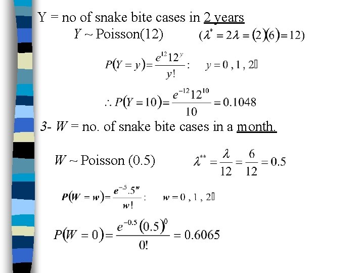 Y = no of snake bite cases in 2 years Y ~ Poisson(12) 3