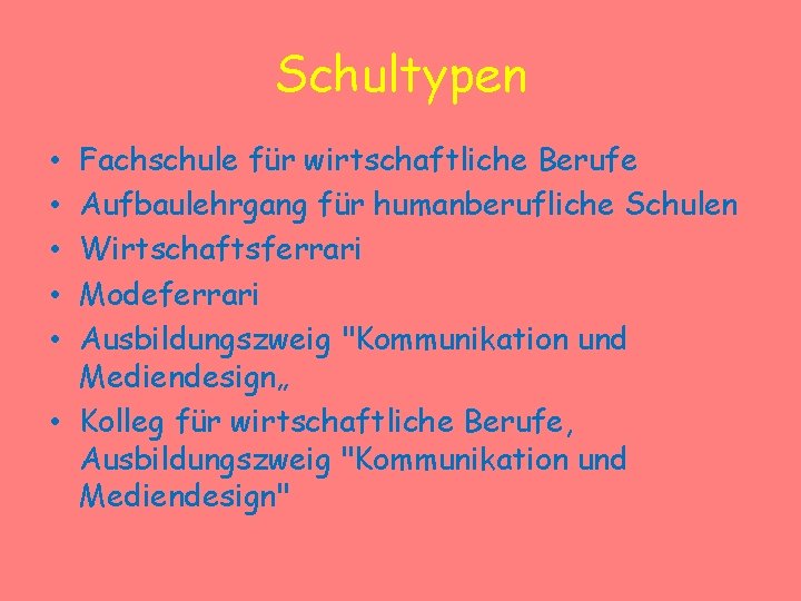 Schultypen Fachschule für wirtschaftliche Berufe Aufbaulehrgang für humanberufliche Schulen Wirtschaftsferrari Modeferrari Ausbildungszweig "Kommunikation und