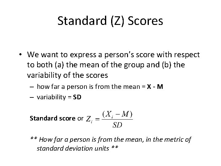 Standard (Z) Scores • We want to express a person’s score with respect to