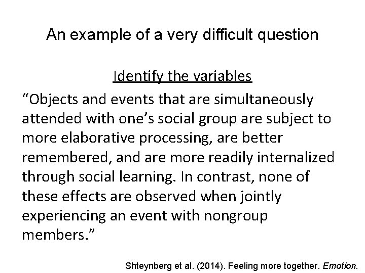 An example of a very difficult question Identify the variables “Objects and events that