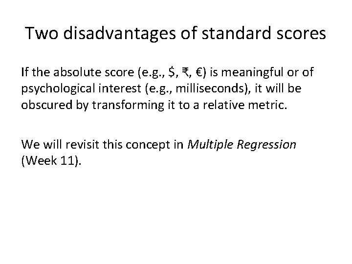 Two disadvantages of standard scores If the absolute score (e. g. , $, ₹,