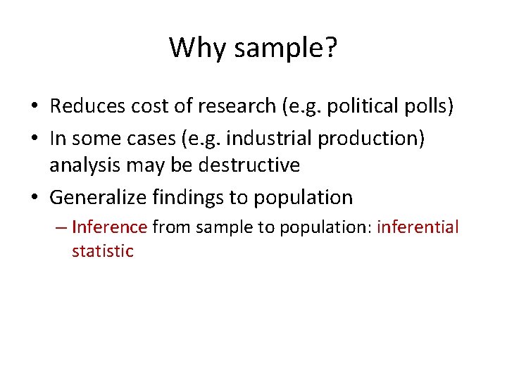Why sample? • Reduces cost of research (e. g. political polls) • In some