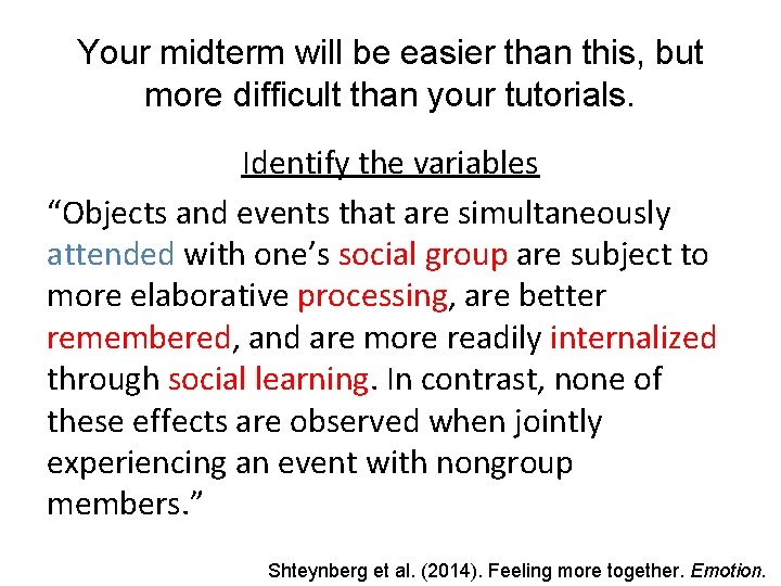Your midterm will be easier than this, but more difficult than your tutorials. Identify