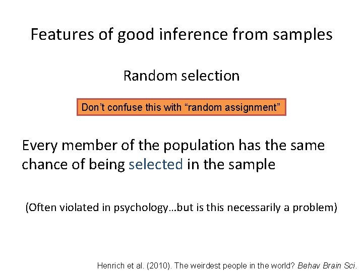 Features of good inference from samples Random selection Don’t confuse this with “random assignment”