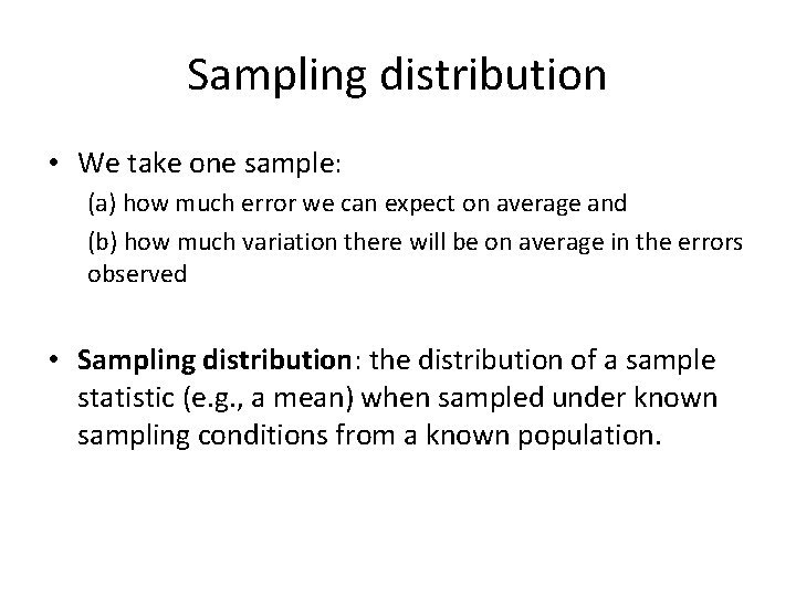 Sampling distribution • We take one sample: (a) how much error we can expect