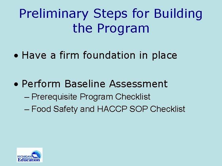 Preliminary Steps for Building the Program • Have a firm foundation in place •