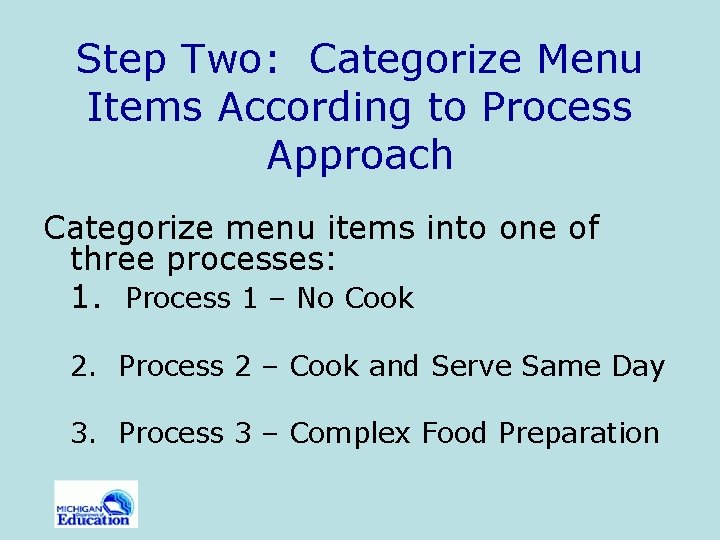 Step Two: Categorize Menu Items According to Process Approach Categorize menu items into one