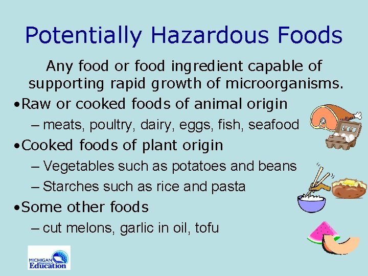 Potentially Hazardous Foods Any food or food ingredient capable of supporting rapid growth of