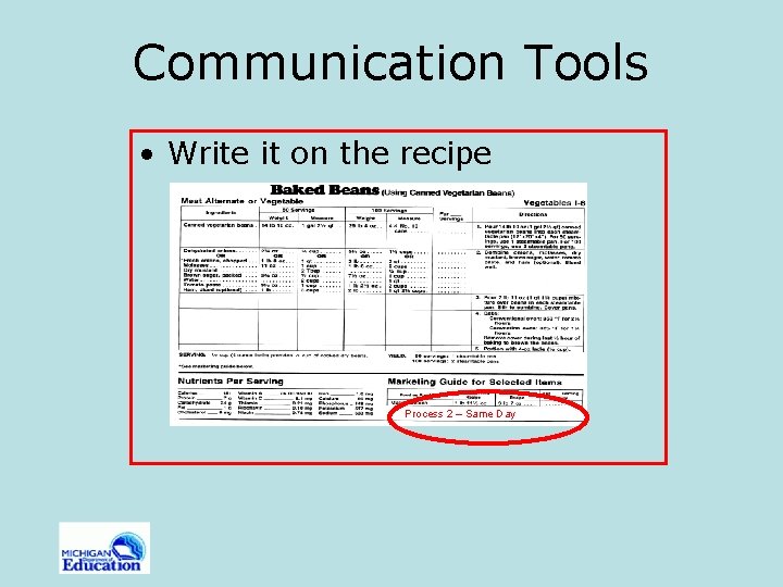 Communication Tools • Write it on the recipe Process 2 – Same Day 