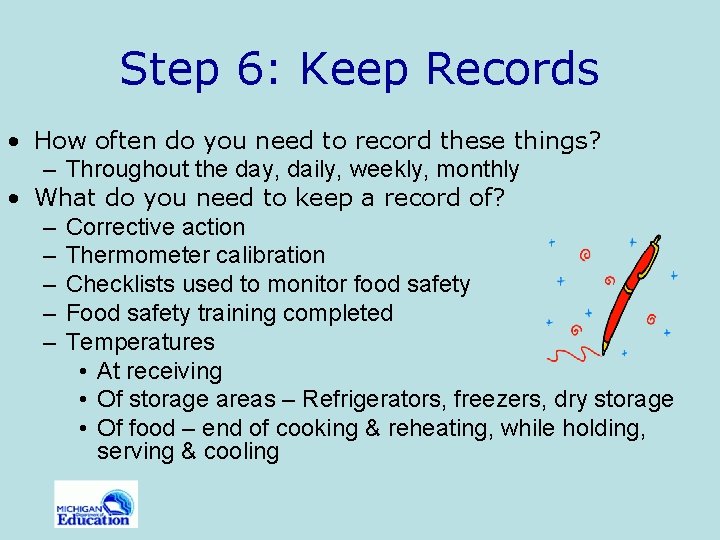 Step 6: Keep Records • How often do you need to record these things?