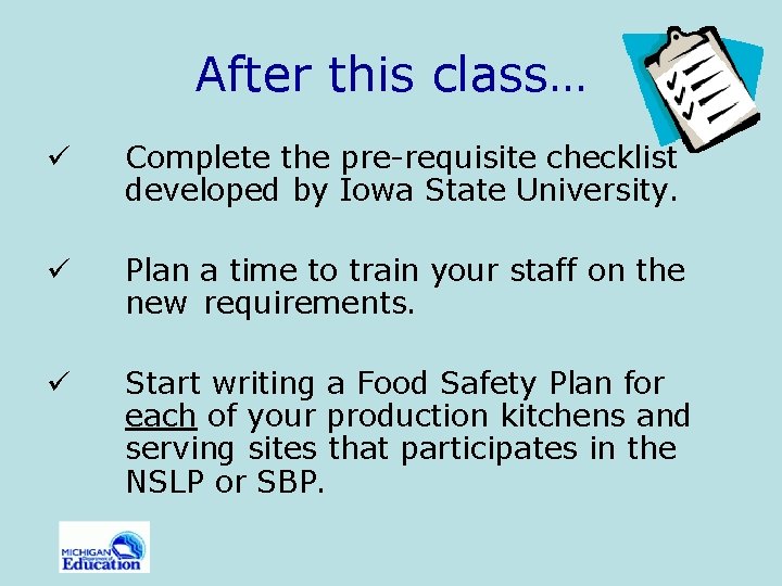 After this class… ü Complete the pre-requisite checklist developed by Iowa State University. ü
