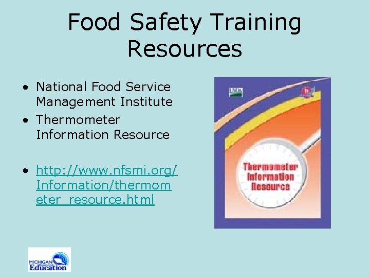 Food Safety Training Resources • National Food Service Management Institute • Thermometer Information Resource