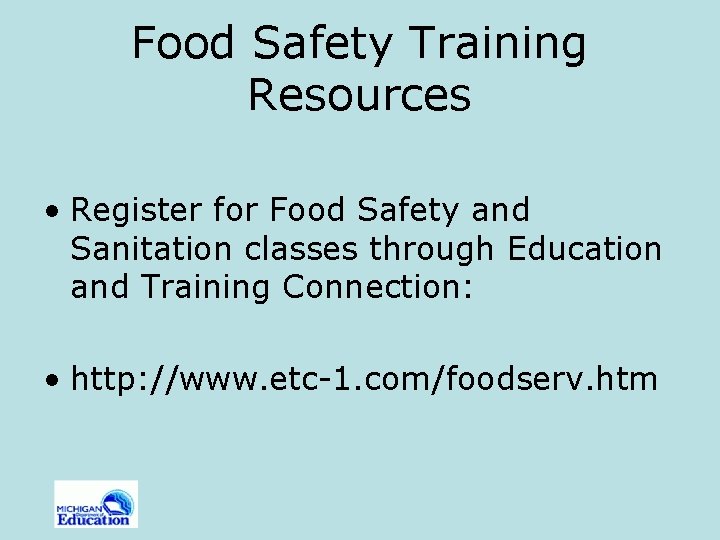 Food Safety Training Resources • Register for Food Safety and Sanitation classes through Education