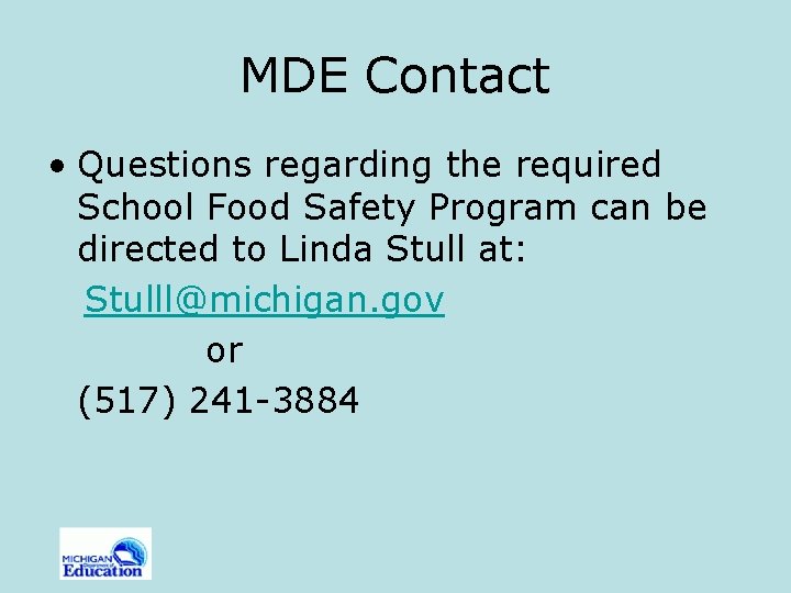 MDE Contact • Questions regarding the required School Food Safety Program can be directed