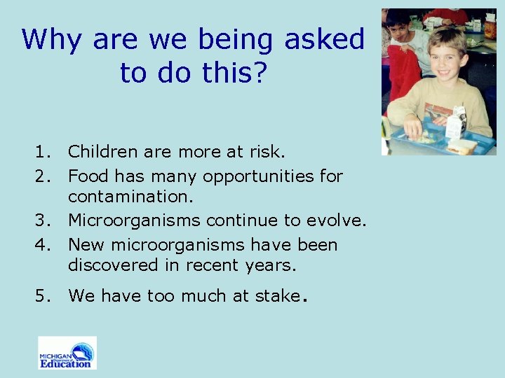 Why are we being asked to do this? 1. Children are more at risk.