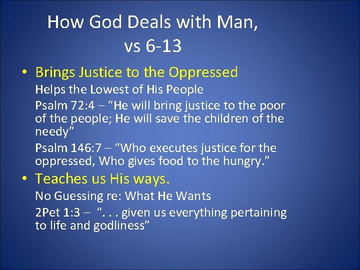 How God Deals with Man, vs 6 -13 • Brings Justice to the Oppressed