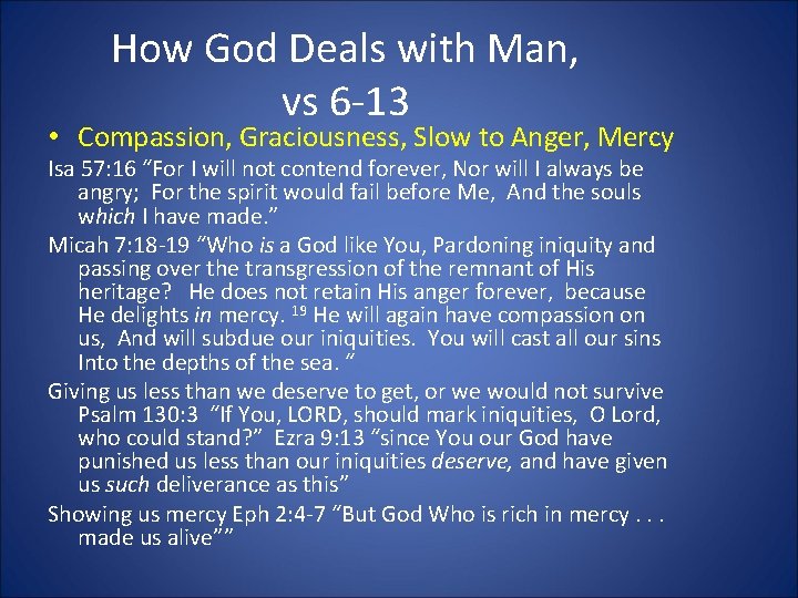 How God Deals with Man, vs 6 -13 • Compassion, Graciousness, Slow to Anger,