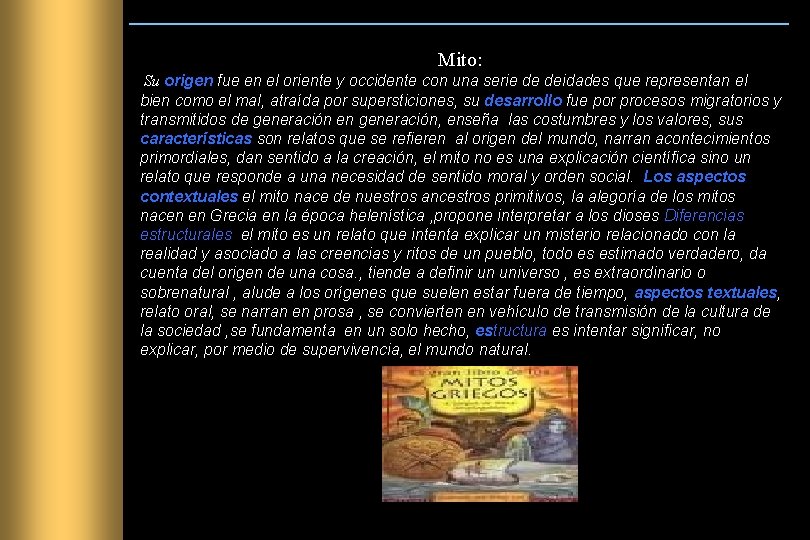 Mito: Su origen fue en el oriente y occidente con una serie de deidades