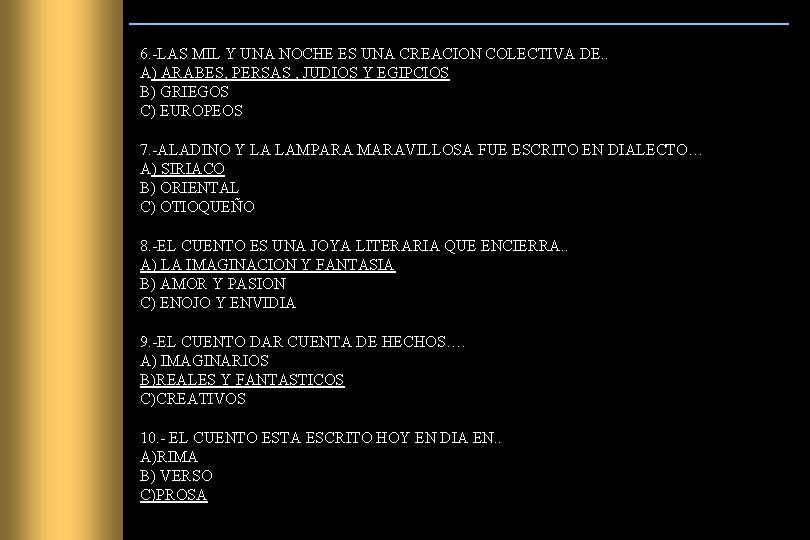6. -LAS MIL Y UNA NOCHE ES UNA CREACION COLECTIVA DE. . A) ARABES,