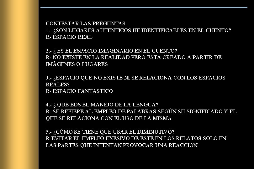 CONTESTAR LAS PREGUNTAS 1. - ¿SON LUGARES AUTENTICOS HE IDENTIFICABLES EN EL CUENTO? R-