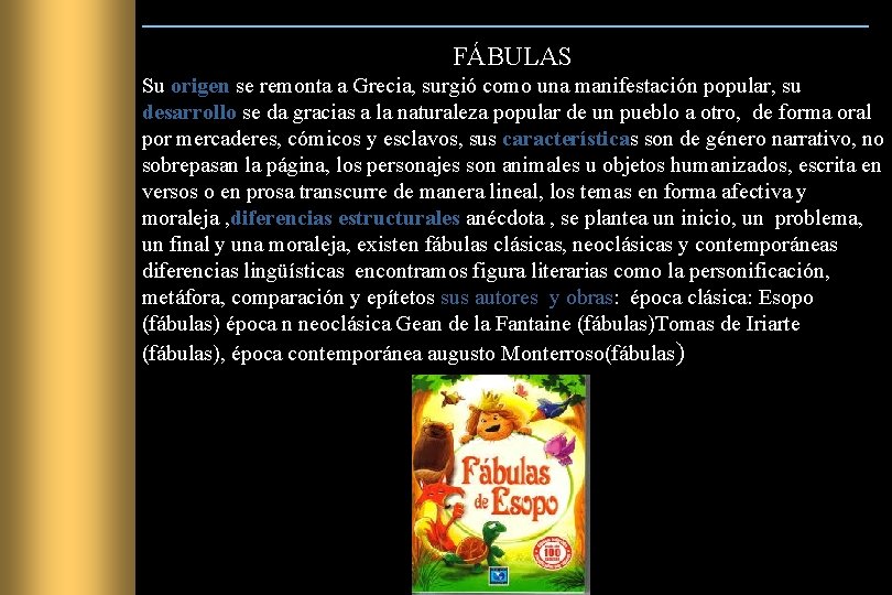 FÁBULAS Su origen se remonta a Grecia, surgió como una manifestación popular, su desarrollo