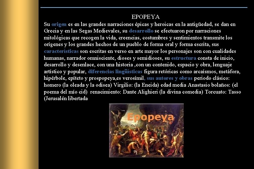 EPOPEYA Su origen es en las grandes narraciones épicas y heroicas en la antigüedad,
