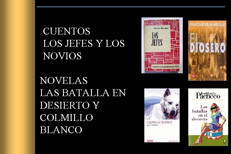 CUENTOS LOS JEFES Y LOS NOVIOS NOVELAS BATALLA EN DESIERTO Y COLMILLO BLANCO 