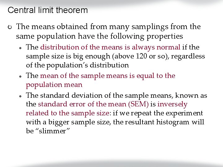 Central limit theorem The means obtained from many samplings from the same population have