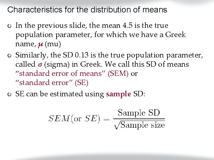 Characteristics for the distribution of means In the previous slide, the mean 4. 5