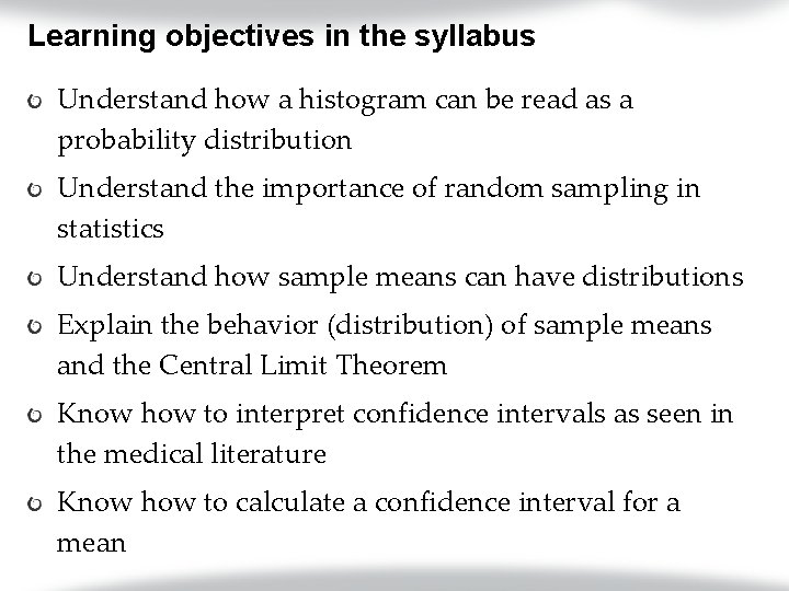 Learning objectives in the syllabus Understand how a histogram can be read as a